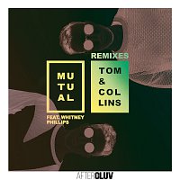 Tom & Collins, Whitney Phillips – Mutual Remixes