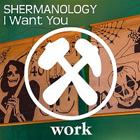 Shermanology – I Want You