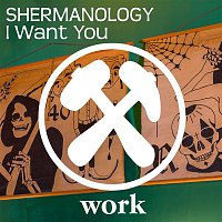 Shermanology – I Want You