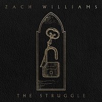 Zach Williams – The Struggle