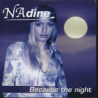 Nadine – Because The Night