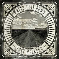 Write This Down – Lost Weekend