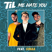 TIL, Sinaa – Me Hate You
