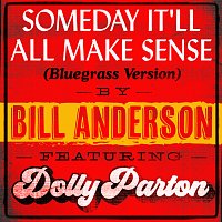 Bill Anderson, Dolly Parton – Someday It’ll All Make Sense [Bluegrass Version]