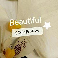 Dj Echo Producer – Beautiful