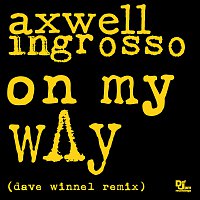 Axwell /Ingrosso, Axwell, Sebastian Ingrosso – On My Way [Dave Winnel Remix]