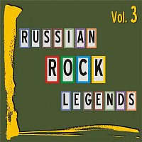 Various Artists.. – Russian Rock Legends, Vol. 3