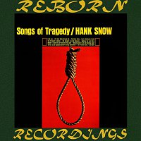 Hank Snow – Songs of Tragedy (HD Remastered)