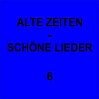 Přední strana obalu CD Alte Zeiten - Schöne Lieder 6