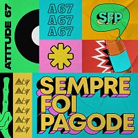 Atitude 67 – Sempre Foi Pagode [Ao Vivo / Vol. 1]