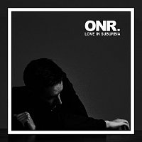 ONR – LOVE IN SUBURBIA