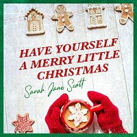 Sarah Jane Scott – Have Yourself A Merry Little Christmas