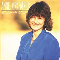 Anne Kirkpatrick – Out Of The Blue