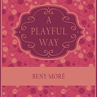 Beny Moré – A Playful Way