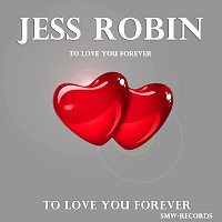 Jess Robin – To love you forever