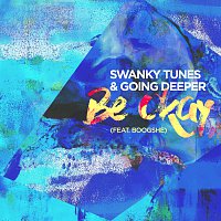 Swanky Tunes, Going Deeper, Boogshe – Be Okay