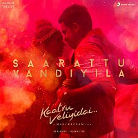 A.R. Rahman, A.R. Raihanah, Tipu, Nikhita Gandhi – Saarattu Vandiyila (From "Kaatru Veliyidai")