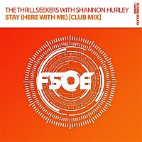 The Thrillseekers, Shannon Hurley – Stay (Here with Me) (Club Mix)