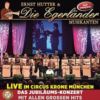 Ernst Hutter & Die Egerländer Musikanten – Live im Circus Krone München (Live)