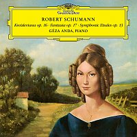 Géza Anda – Schumann: Kreisleriana, Op. 1 ; Fantasie in C Major, Op. 17; Symphonic Etudes, Op. 13