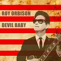 Roy Orbison – Devil Baby