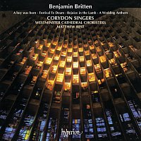 Corydon Singers, Westminster Cathedral Choir, Matthew Best – Britten: A Boy Was Born; Rejoice in the Lamb; Festival Te Deum