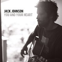 Jack Johnson – You And Your Heart