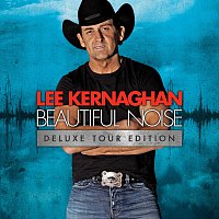 Lee Kernaghan – Beautiful Noise [Deluxe Tour Edition]