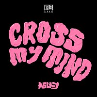 Delly – Cross My Mind