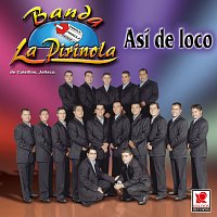 Banda la Pirinola – Así De Loco