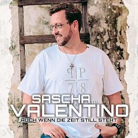 Sascha Valentino – Auch wenn die Zeit still steht