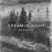 Kyle Lionhart – Dream It Right [Acoustic]