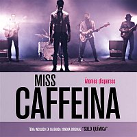 Miss Caffeina – Átomos dispersos (BSO Sólo química)