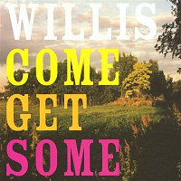 Willis – Come Get Some