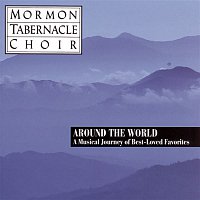 The Mormon Tabernacle Choir – Around the World - Best Loved Favorites