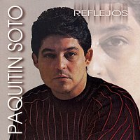 Paquitin Soto – Reflejos