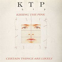 Kissing The Pink – Certain Things Are Likely