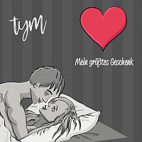 tym – Mein grosztes Geschenk