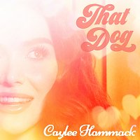 Caylee Hammack – That Dog