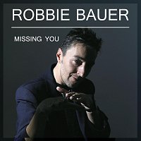 Robbie Bauer – Missing You