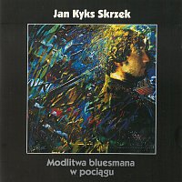 Jan "Kyks" Skrzek – Modlitwa bluesmana w pociągu