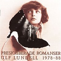 Ulf Lundell – Preskriberade Romanser 1978-88