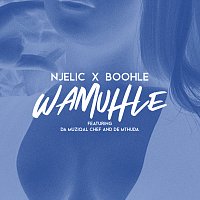 Njelic, Boohle, Da Muziqal Chef, De Mthuda – Wamuhle