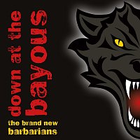 The Brand New Barbarians – Down at the Bayous