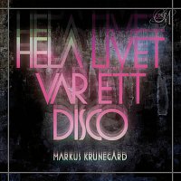 Markus Krunegard – Hela livet var ett disco