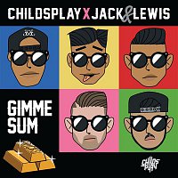 ChildsPlay, Jack & Lewis – Gimme Sum