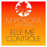 M. Pokora – Elle me controle (feat. Tenny) [Version 2015]