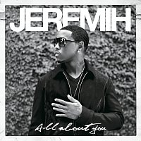 Jeremih – All About You