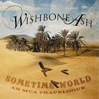 Wishbone Ash – Sometime World: An MCA Travelogue