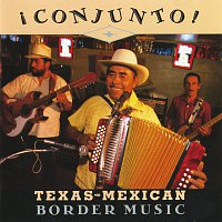 Různí interpreti – Conjunto! Texas-Mexican Border Music, Vol. 1